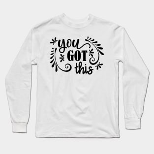 You Got This Long Sleeve T-Shirt